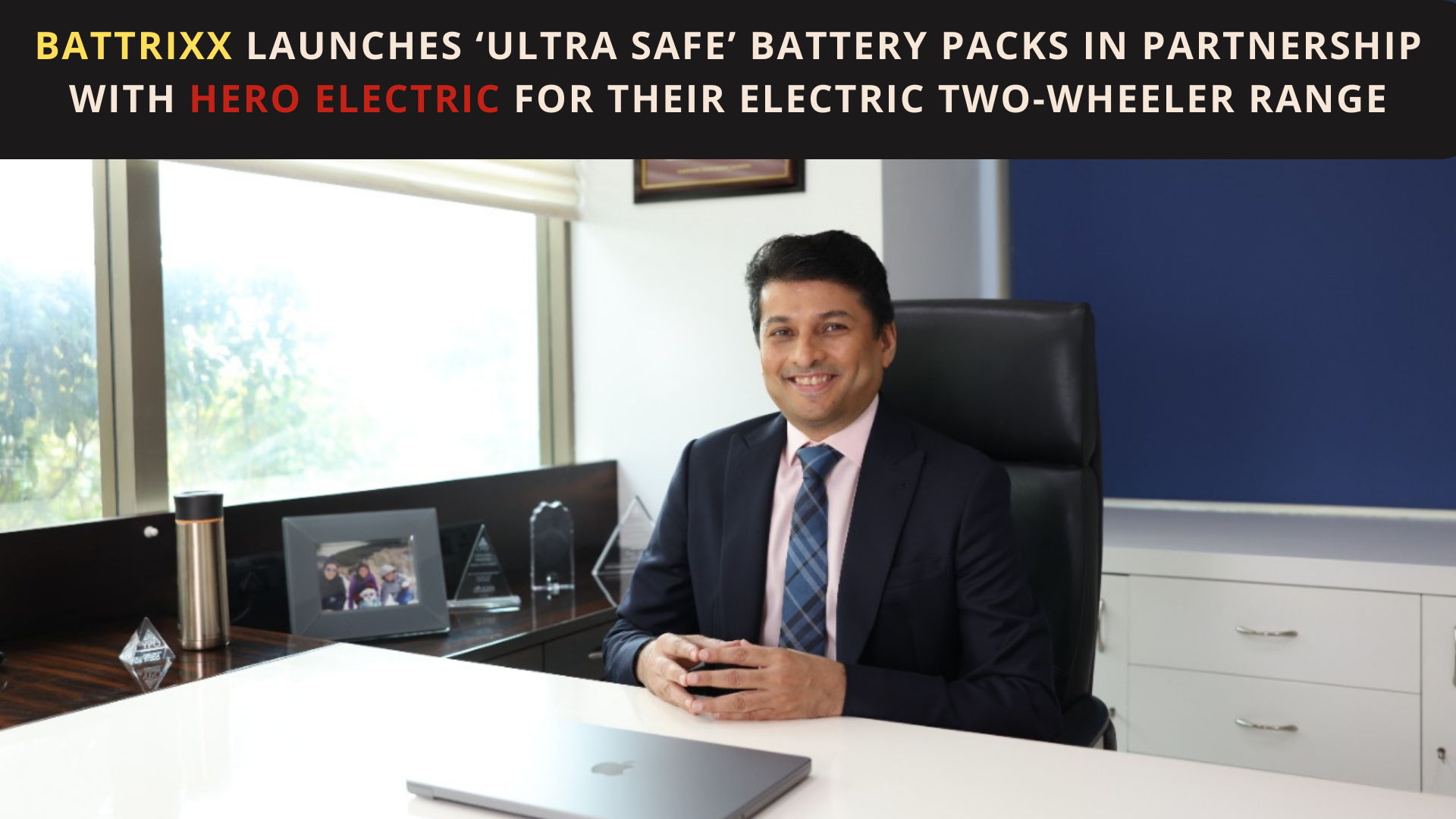 Battrixx launches ‘Ultra Safe’ battery packs in partnership with Hero Electric for their E2W range