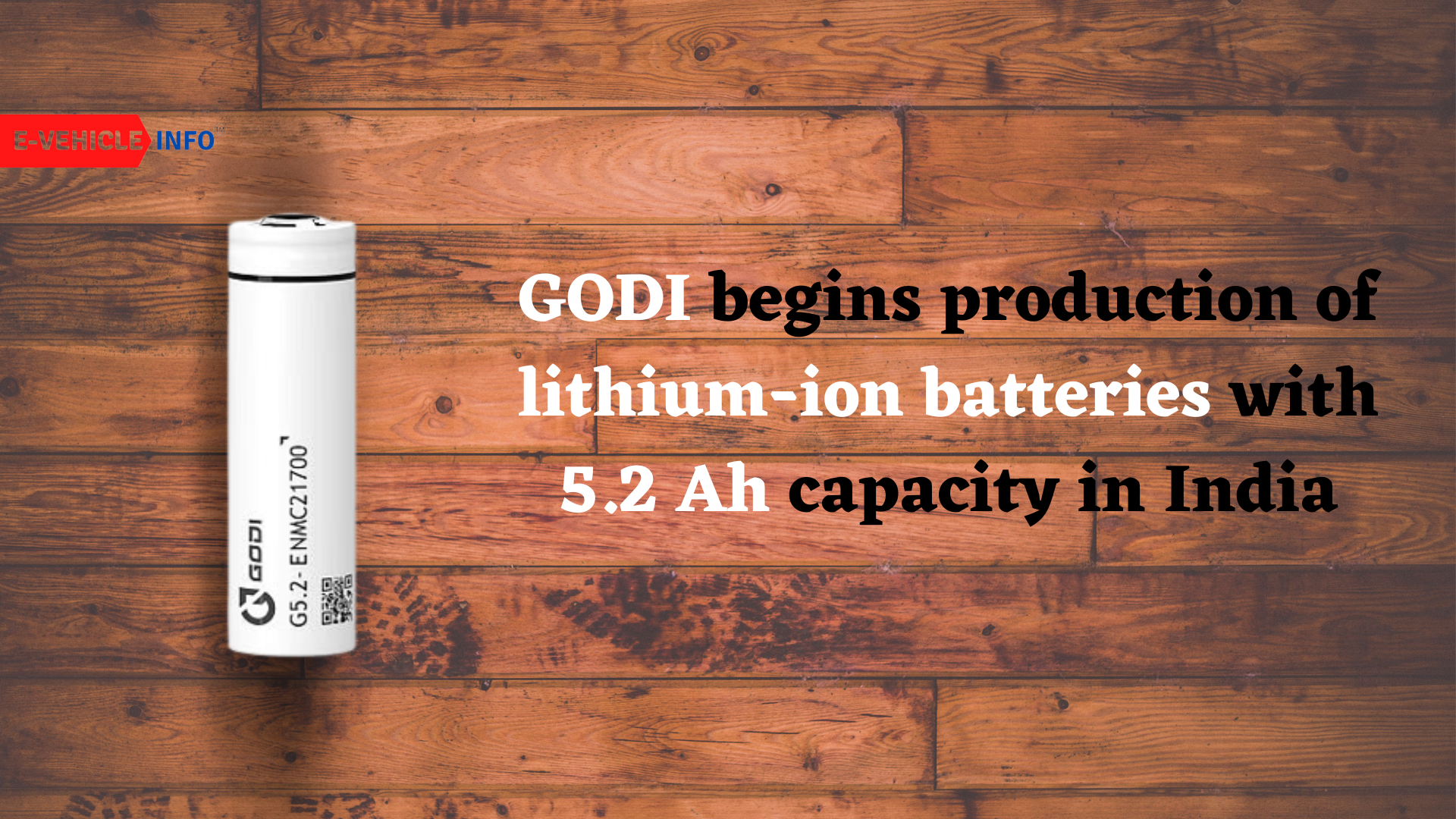GODI begins production of Lithium-ion Batteries with 5.2 Ah capacity in India