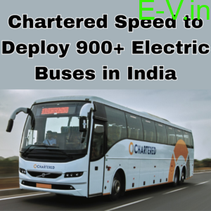 Chartered Speed to Deploy 900+ Electric Buses in India Under Major Green Transit Initiative