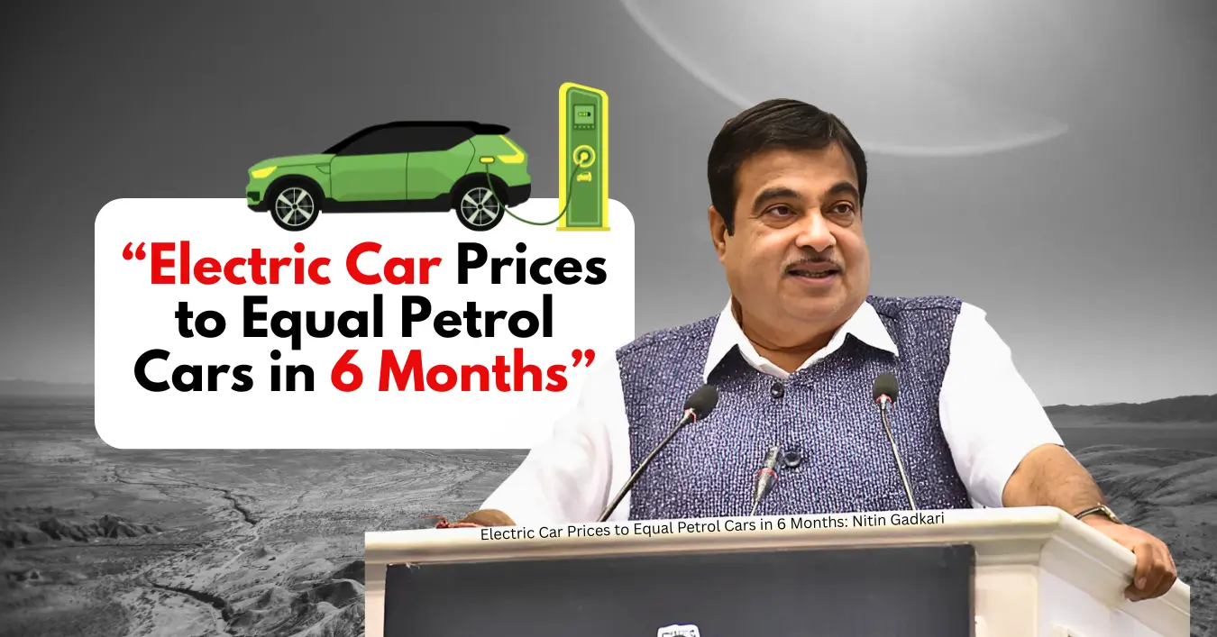 Electric Car Prices to Equal Petrol Cars in 6 Months: Nitin Gadkari