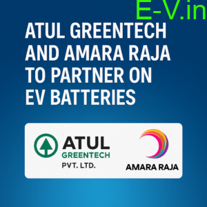 Atul Greentech and Amara Raja Partner to Accelerate Atma Nirbhar Bharat in EV Sector