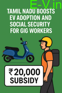 Tamil Nadu Boosts EV Adoption and Social Security for Gig Workers with ₹20,000 Subsidy & Insurance Scheme