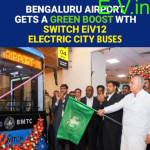 Bengaluru Airport Gets a Green Boost with SWITCH EiV12 Electric City Buses