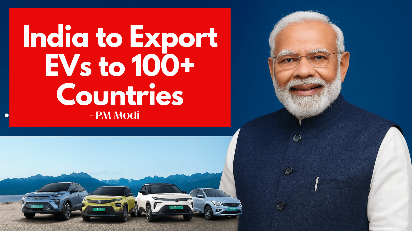 India to Export EVs to 100 Countries – PM Modi Unveils Global Expansion Plan